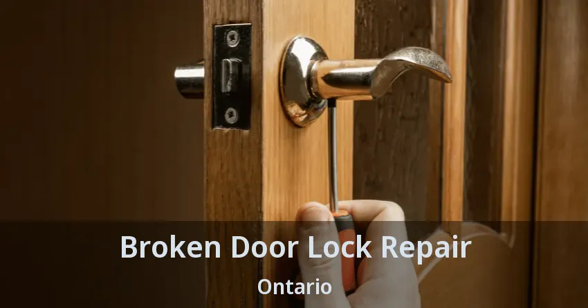 Broken Door Lock Repair Ontario