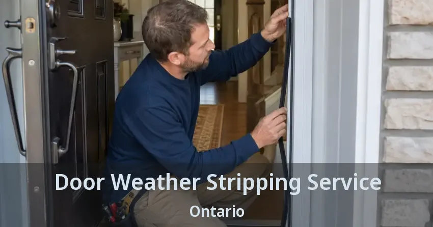 Door Weather Stripping Service Ontario