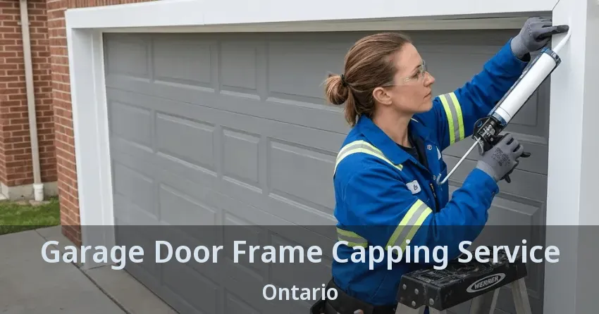 Garage Door Frame Capping Service Ontario