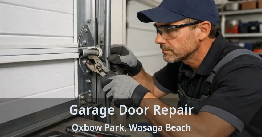 Garage Door Repair Oxbow Park, Wasaga Beach - ON Garage Door Repair Oxbow Park, Wasaga Beach - ON