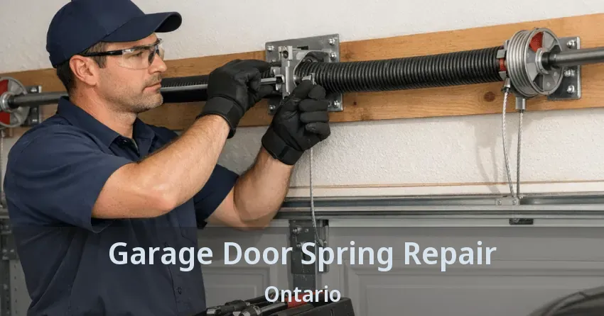 Garage Door Spring Repair Ontario Garage Door Spring Repair Ontario