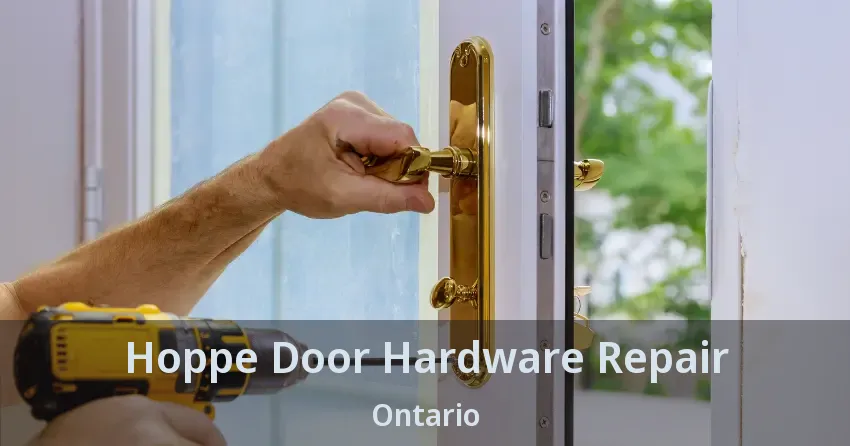 Hoppe Door Hardware Repair Ontario